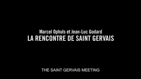 Marcel Ophuls et Jean-Luc Godard, La rencontre de St-Gervais (2010) dir. Frédéric Choffat, Vincent Lowy