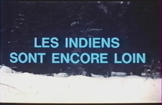 Les indiens sont encore loin (1977) dir. Patricia Moraz