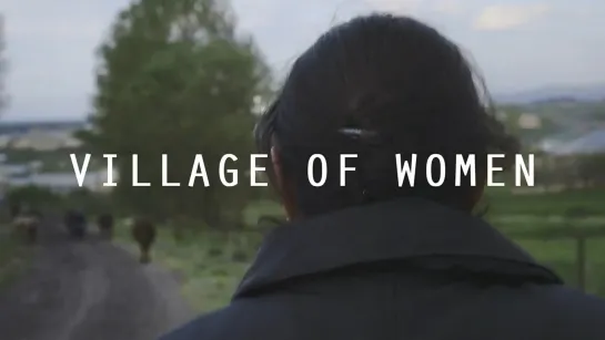 Village of Women (2019) dir. Tamara Stepanyan