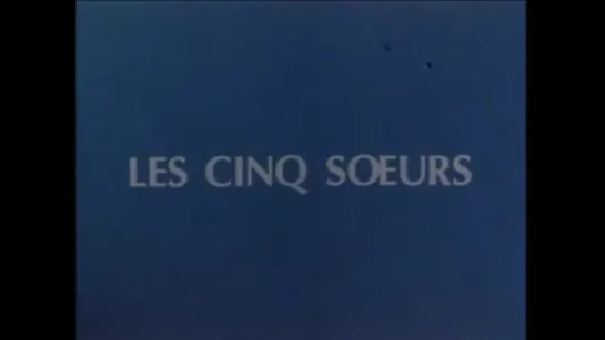 Les cinq soeurs / Five Sisters (1985) dir. Jacques Kebadian