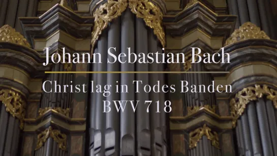 718 J. S. Bach - Fantasia sopra 'Christ lag in Todesbanden', BWV 718 - Kensuke Ohira, organ