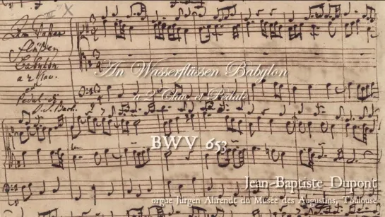 653 J. S. Bach - Chorale prelude "An Wasserflüssen Babylon" (Leipzig Chorales 3/18), BWV 653 - Jean Baptiste Dupont, organ