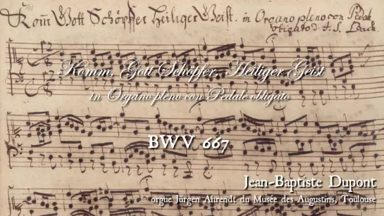 667 J. S. Bach - Chorale prelude "Komm, Gott, Schöpfer, Heiliger Geist", BWV 667 - Jean Baptiste Dupont, organ