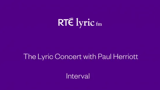 The Lyric Concert with Paul Herriott on RTÉ lyric fm - Friday 6th March 2020