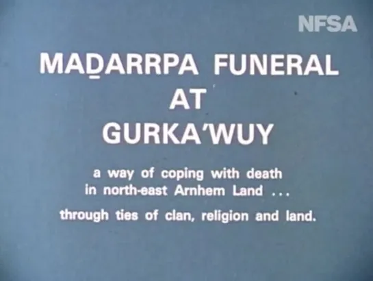 Madarrpa Funeral at Gurka’wuy (1978) dir. Ian Dunlop