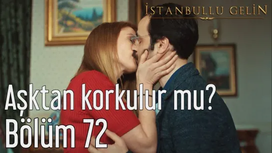 72. Bölüm - Aşktan Korkulur mu?