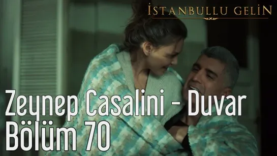 70. Bölüm - Zeynep Casalini - Duvar