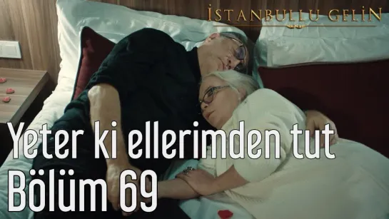 69. Bölüm - Yeter ki Ellerimden Tut