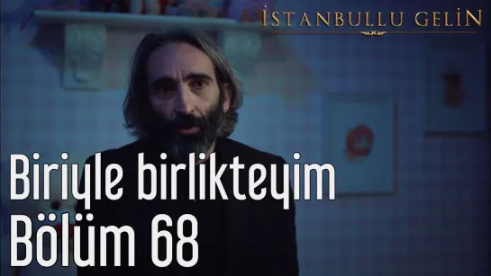 68. Bölüm - Biriyle Birlikteyim