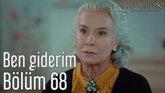 68. Bölüm - Ben Giderim