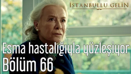 66. Bölüm - Esma Hastalığıyla Yüzleşiyor