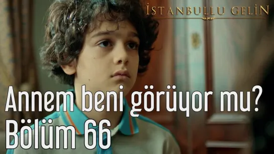 66. Bölüm - Annem Beni Görüyor mu?