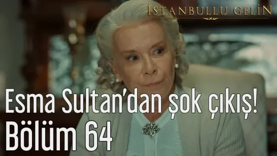 64. Bölüm - Esma Sultandan Şok Çıkış!