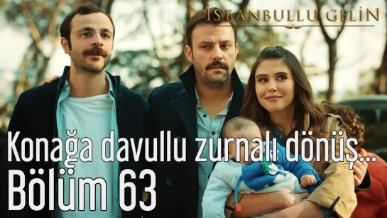 63. Bölüm - Konağa Davullu Zurnalı Dönüş...