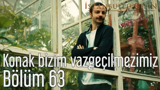 63. Bölüm - Konak Bizim Vazgeçilmezimiz