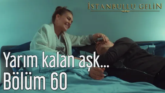 60. Bölüm - Yarım Kalan Aşk...