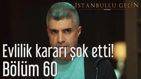 60. Bölüm - Evlilik Kararı Şok Etti!