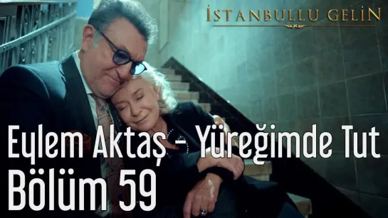 59. Bölüm - Eylem Aktaş - Yüreğimden Tut