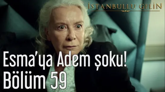 59. Bölüm - Esmaya Adem Şoku!