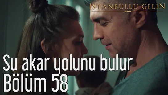 58. Bölüm - Su Akar Yolunu Bulur