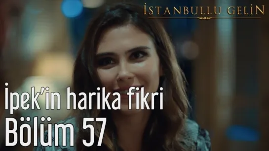 57. Bölüm - İpekin Harika Fikri