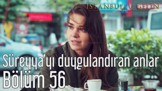 56. Bölüm - Süreyyayı Duygulandıran Anlar