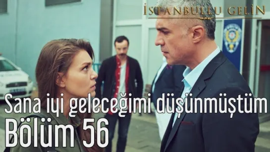 56. Bölüm - Sana İyi Geleceğimi Düşünmüştüm