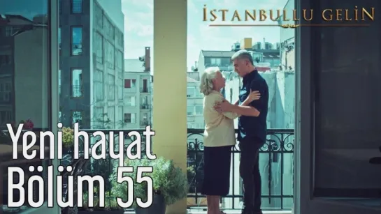 55. Bölüm - Yeni Hayat