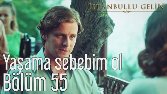 55. Bölüm - Yaşama Sebebim Ol