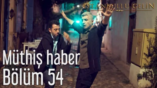 54. Bölüm - Müthiş Haber