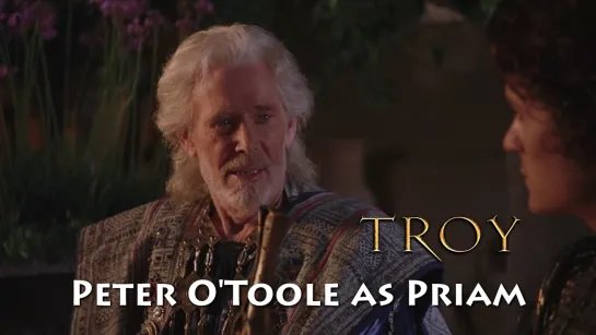 Peter O'Toole as Priam — King of Troy (Troy, 2004)