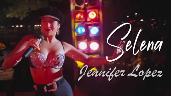 Jennifer Lopez as Selena (Selena, 1997)