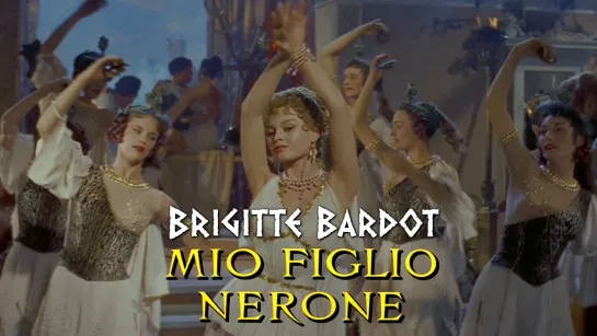 Brigitte Bardot. Poppaea dancing (Mio figlio Nerone, 1956)