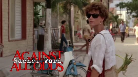 Rachel Ward, Jeff Bridges (Against All Odds, 1984)