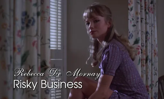 Rebecca De Mornay (Risky Business, 1983)