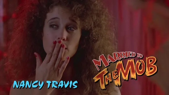 Nancy Travis (Married to the Mob, 1988)