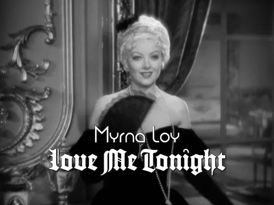 Myrna Loy (Love Me Tonight, 1932)