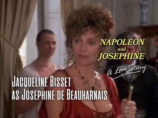 Jacqueline Bisset as Josephine (Napoleon and Josephine: A Love Story, 1987)