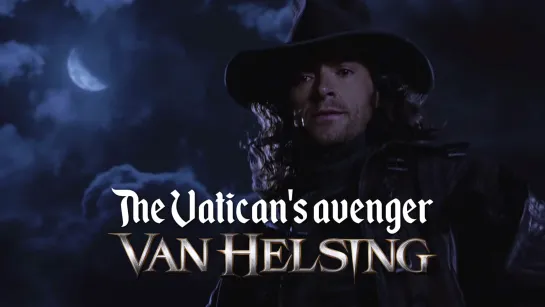 The Vatican's avenger (Van Helsing, 2004)