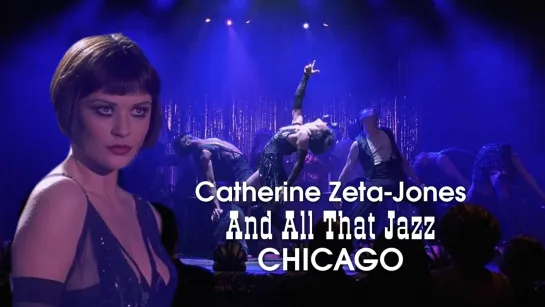 Catherine Zeta-Jones — And All That Jazz (Chicago, 2002)