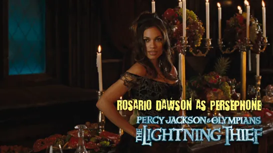 Rosario Dawson as Persephone (Percy Jackson  the Olympians: The Lightning Thief, 2010)