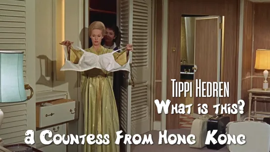 Tippi Hedren (A Countess From Hong Kong, 1967)