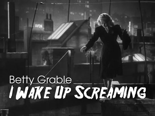 Betty Grable (I Wake Up Screaming, 1941)