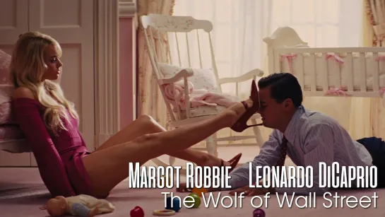 Margot Robbie, Leonardo DiCaprio. (The Wolf of Wall Street, 2013)