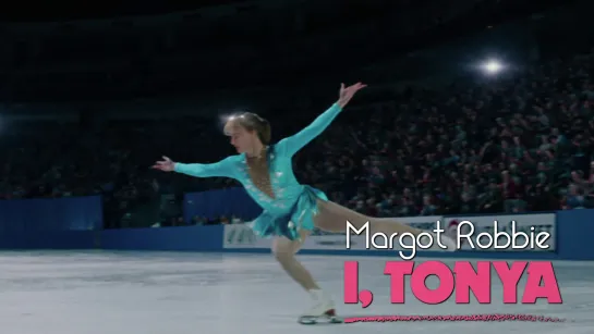 Margot Robbie as Tonya Harding (I, Tonya, 2017)