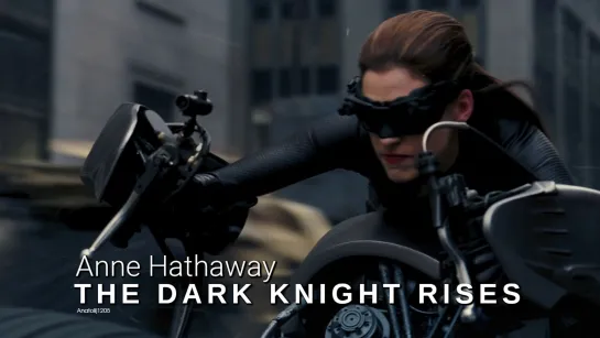 Anne Hathaway as Catwoman (The Dark Knight Rises, 2012)