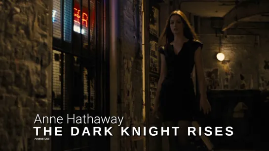 Anne Hathaway as Selina Kyle (The Dark Knight Rises, 2012)