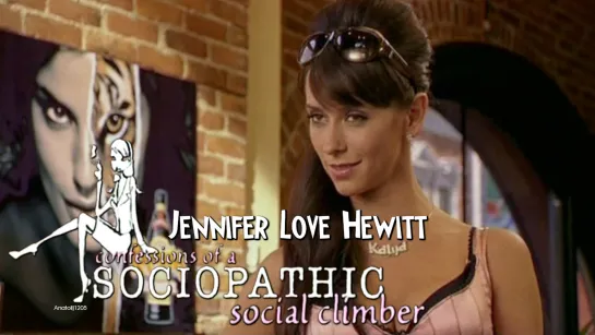 Jennifer Love Hewitt (Confessions of a Sociopathic Social Climber, 2005)