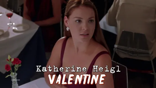 Katherine Heigl. The check, please (Valentine, 2001)