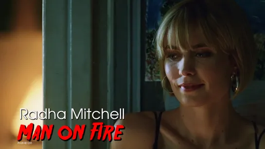 Radha Mitchell (Man on Fire, 2004)